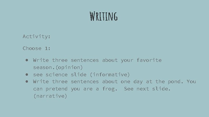 Writing Activity: Choose 1: ● Write three sentences about your favorite season. (opinion) ●