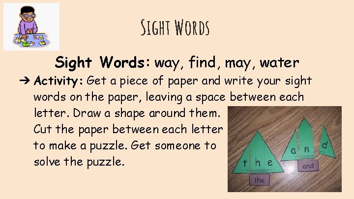 Sight Words: way, find, may, water ➔ Activity: Get a piece of paper and