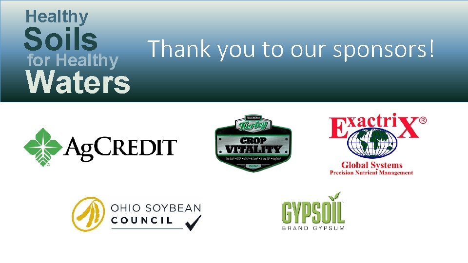 Healthy Soils Thank you to our sponsors! for Healthy Waters 