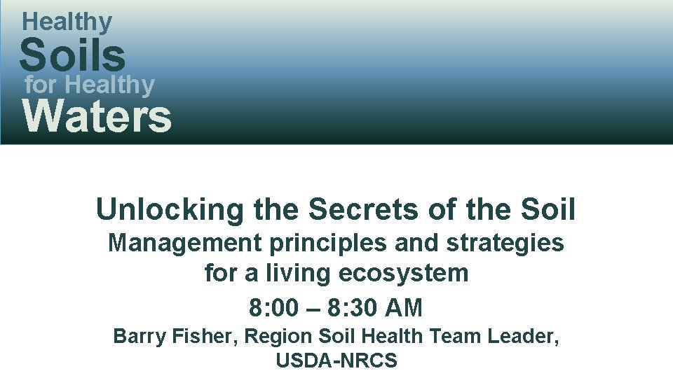 Healthy Soils for Healthy Waters Unlocking the Secrets of the Soil Management principles and