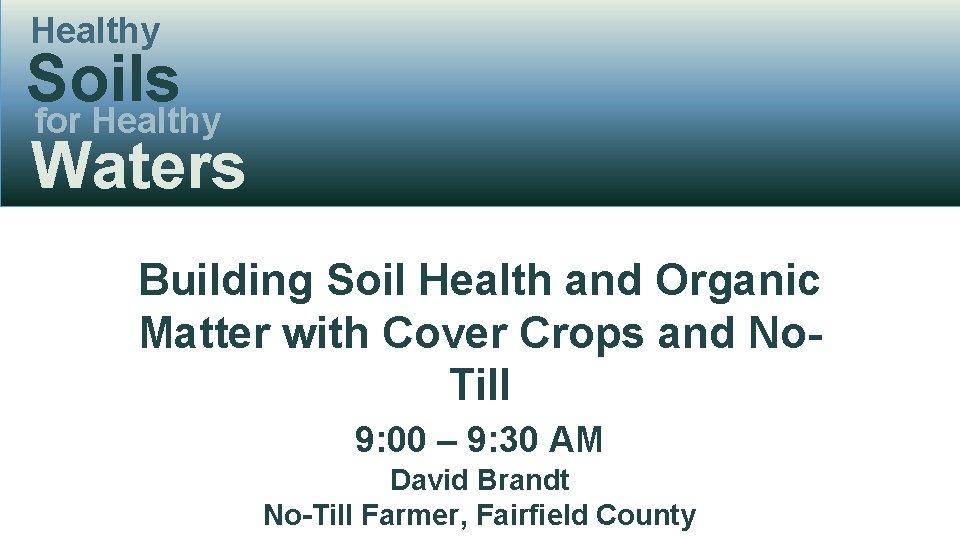 Healthy Soils for Healthy Waters Building Soil Health and Organic Matter with Cover Crops