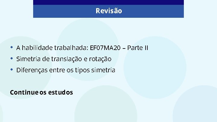 Revisão • • • A habilidade trabalhada: EF 07 MA 20 – Parte II