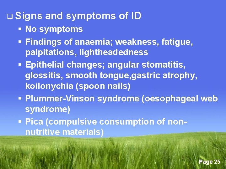 q Signs and symptoms of ID § No symptoms § Findings of anaemia; weakness,
