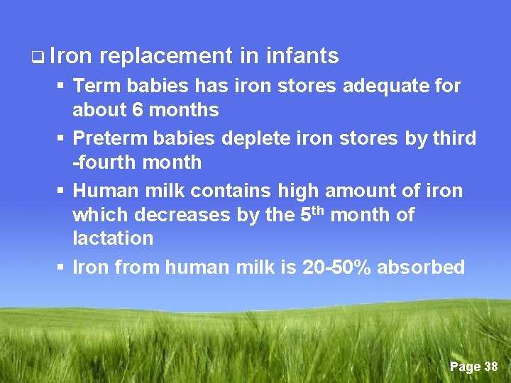 q Iron replacement in infants § Term babies has iron stores adequate for about