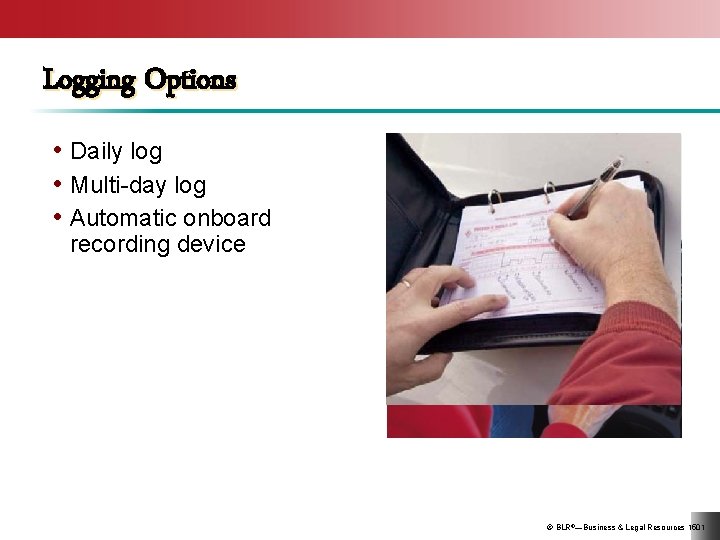 Logging Options • Daily log • Multi-day log • Automatic onboard recording device ©