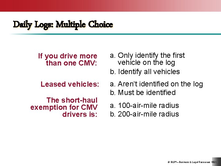 Daily Logs: Multiple Choice If you drive more than one CMV: Leased vehicles: The