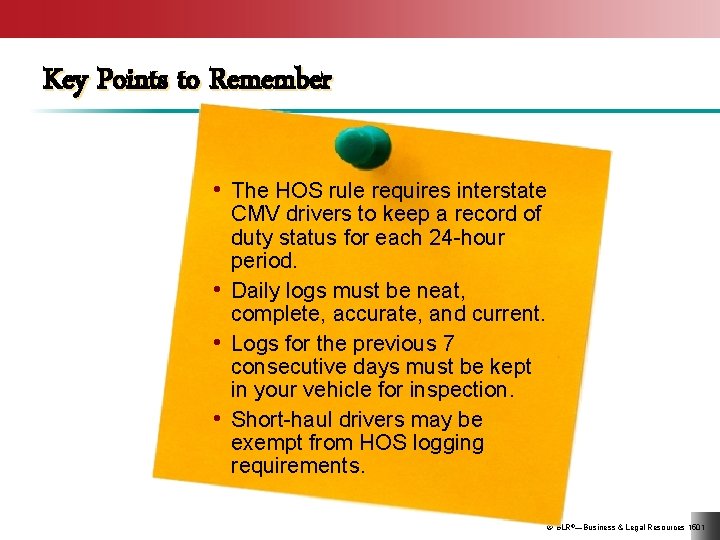 Key Points to Remember • The HOS rule requires interstate CMV drivers to keep