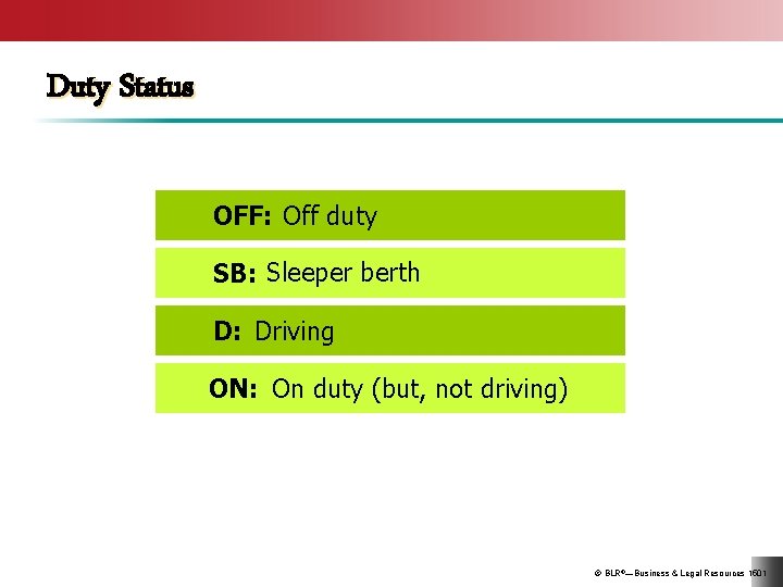 Duty Status OFF: Off duty SB: Sleeper berth D: Driving ON: On duty (but,