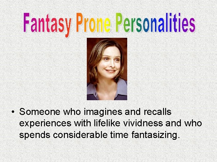  • Someone who imagines and recalls experiences with lifelike vividness and who spends