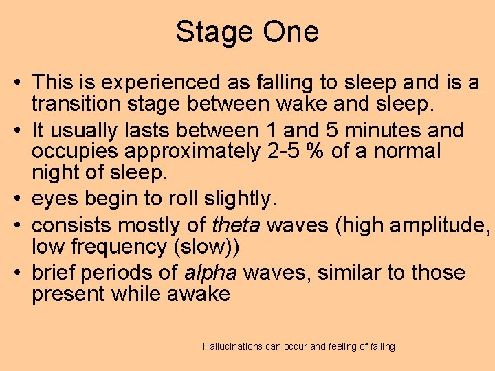 Stage One • This is experienced as falling to sleep and is a transition