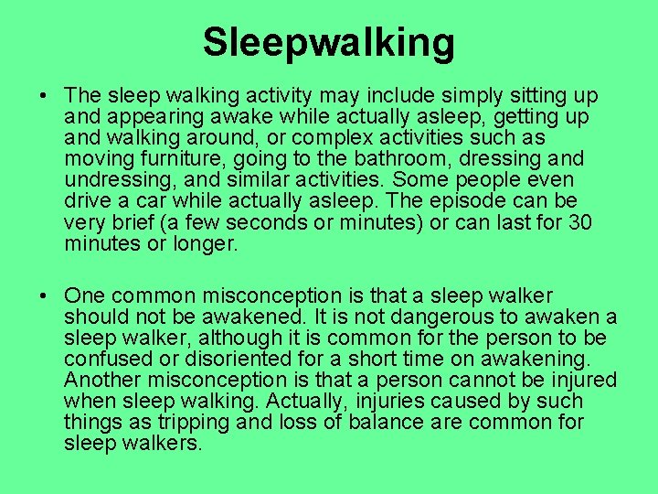 Sleepwalking • The sleep walking activity may include simply sitting up and appearing awake