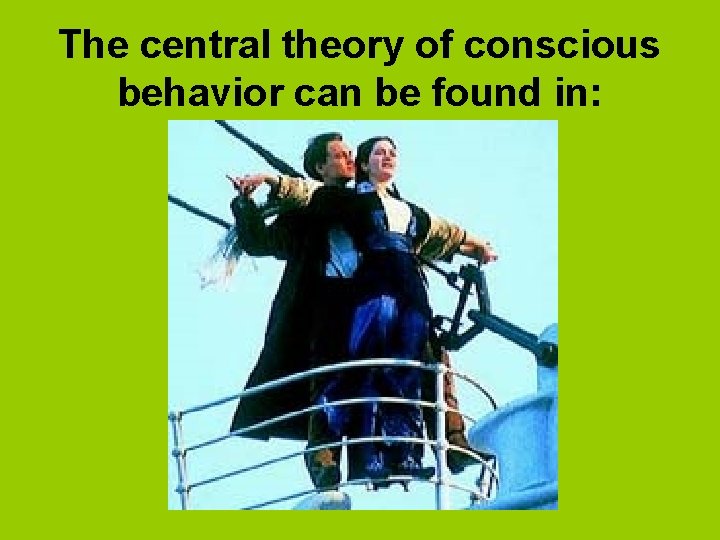 The central theory of conscious behavior can be found in: 