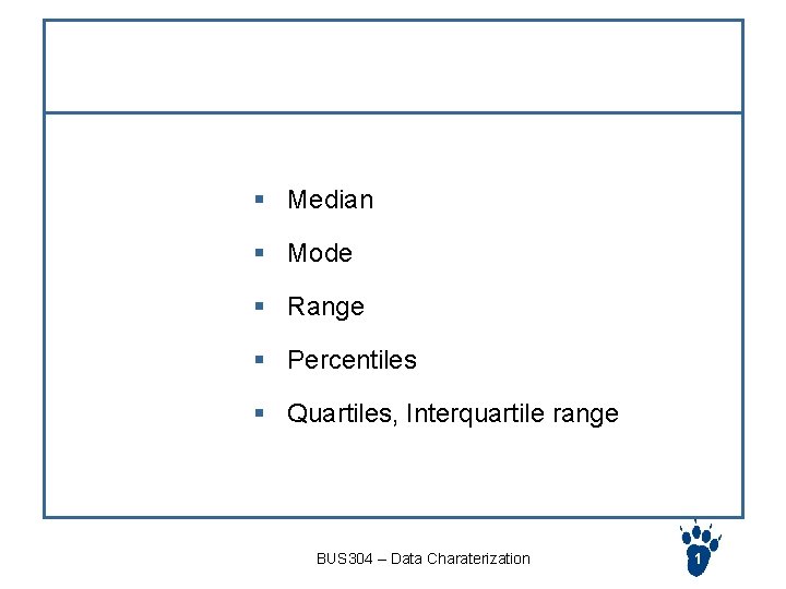 Other Numerical Measures § Median § Mode § Range § Percentiles § Quartiles, Interquartile