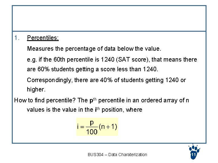 Other measures 1. Percentiles: Measures the percentage of data below the value. e. g.