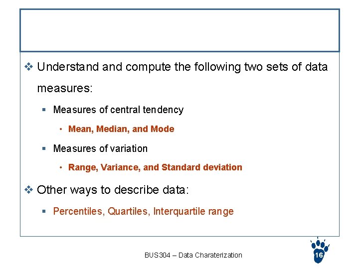 Summary v Understand compute the following two sets of data measures: § Measures of