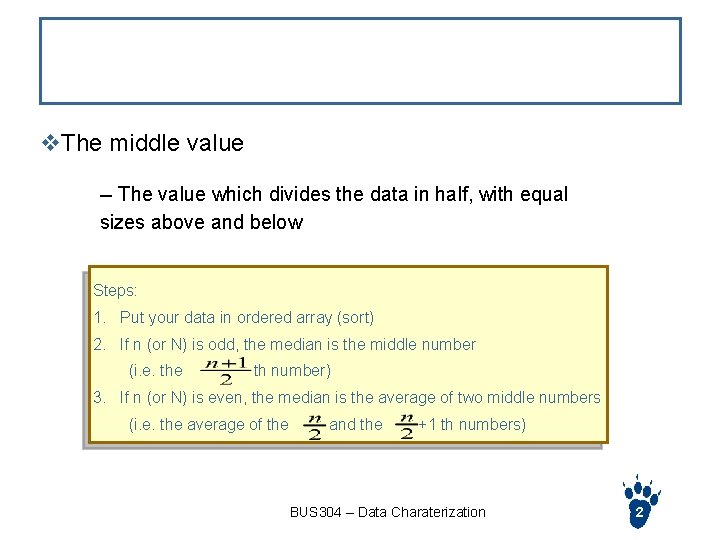 Median v. The middle value -- The value which divides the data in half,