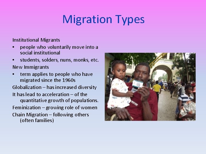 Migration Types Institutional Migrants • people who voluntarily move into a social institutional •