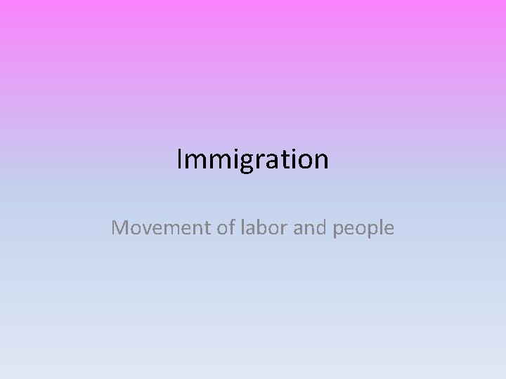 Immigration Movement of labor and people 