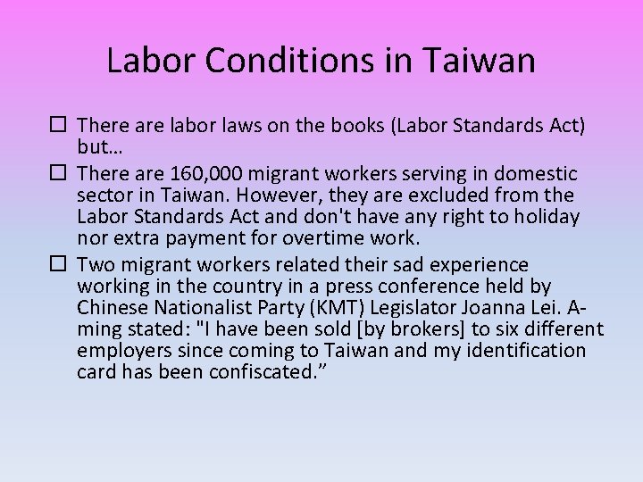 Labor Conditions in Taiwan There are labor laws on the books (Labor Standards Act)