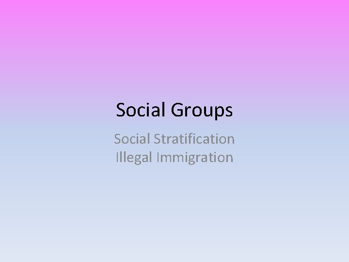 Social Groups Social Stratification Illegal Immigration 