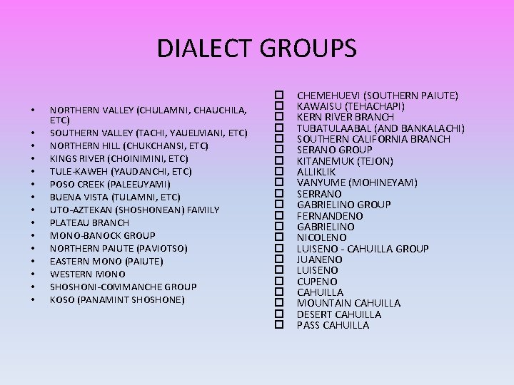 DIALECT GROUPS • • • • NORTHERN VALLEY (CHULAMNI, CHAUCHILA, ETC) SOUTHERN VALLEY (TACHI,