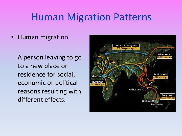 Human Migration Patterns • Human migration A person leaving to go to a new