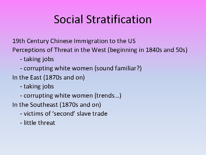 Social Stratification 19 th Century Chinese Immigration to the US Perceptions of Threat in