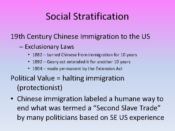 Social Stratification 19 th Century Chinese Immigration to the US – Exclusionary Laws •