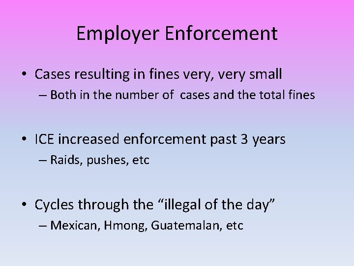 Employer Enforcement • Cases resulting in fines very, very small – Both in the