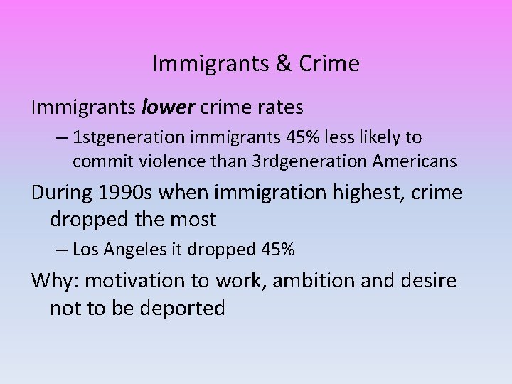 Immigrants & Crime Immigrants lower crime rates – 1 stgeneration immigrants 45% less likely