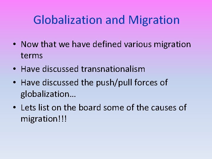 Globalization and Migration • Now that we have defined various migration terms • Have