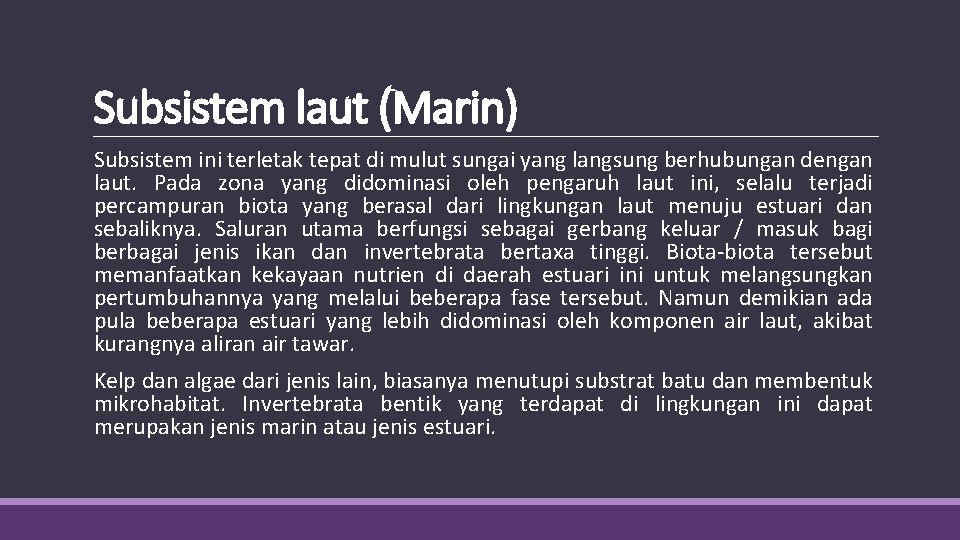 Subsistem laut (Marin) Subsistem ini terletak tepat di mulut sungai yang langsung berhubungan dengan