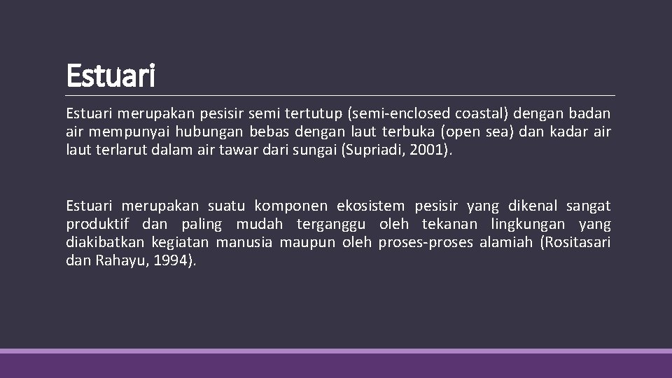Estuari merupakan pesisir semi tertutup (semi-enclosed coastal) dengan badan air mempunyai hubungan bebas dengan