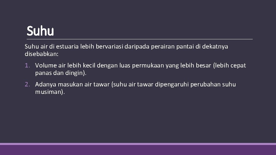 Suhu air di estuaria lebih bervariasi daripada perairan pantai di dekatnya disebabkan: 1. Volume