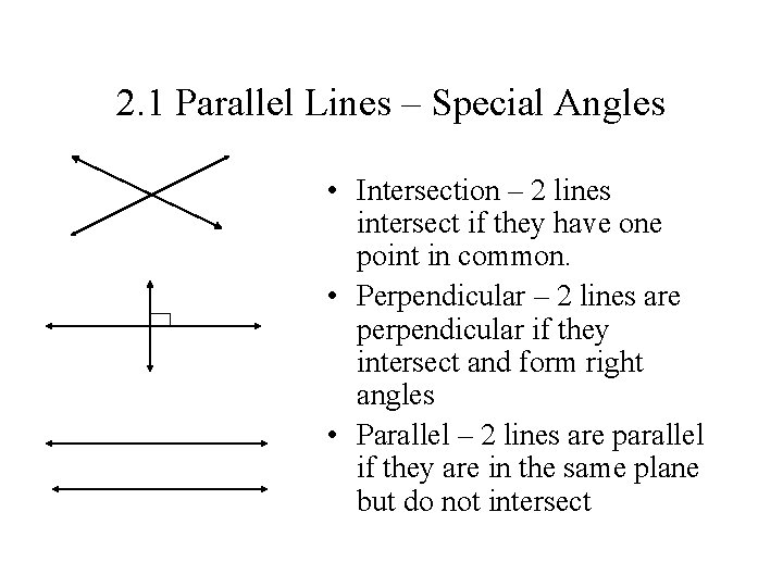 2. 1 Parallel Lines – Special Angles • Intersection – 2 lines intersect if 2. 1 Parallel Lines – Special Angles • Intersection – 2 lines intersect if