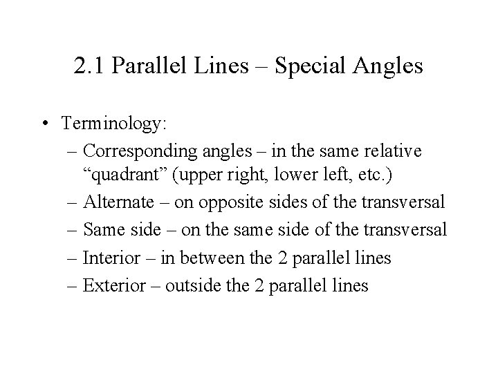 2. 1 Parallel Lines – Special Angles • Terminology: – Corresponding angles – in 2. 1 Parallel Lines – Special Angles • Terminology: – Corresponding angles – in