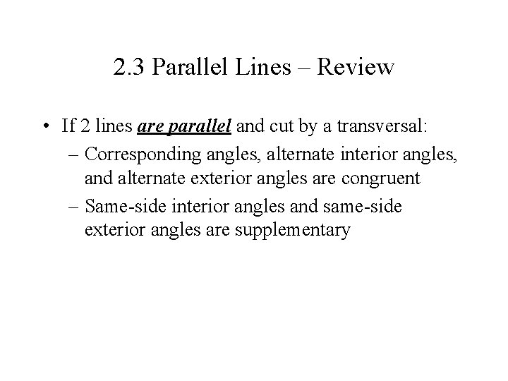 2. 3 Parallel Lines – Review • If 2 lines are parallel and cut 2. 3 Parallel Lines – Review • If 2 lines are parallel and cut