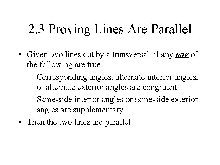 2. 3 Proving Lines Are Parallel • Given two lines cut by a transversal, 2. 3 Proving Lines Are Parallel • Given two lines cut by a transversal,
