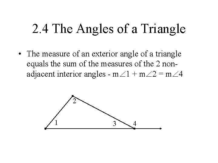 2. 4 The Angles of a Triangle • The measure of an exterior angle 2. 4 The Angles of a Triangle • The measure of an exterior angle