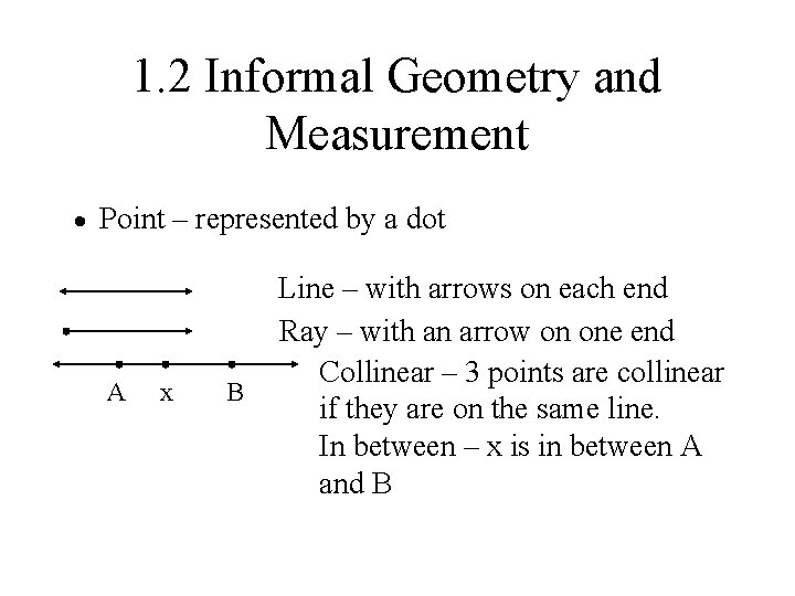 1. 2 Informal Geometry and Measurement Point – represented by a dot A x 1. 2 Informal Geometry and Measurement Point – represented by a dot A x