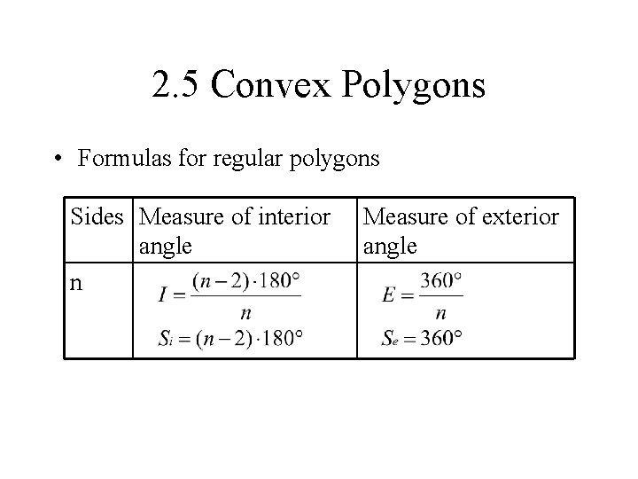 2. 5 Convex Polygons • Formulas for regular polygons Sides Measure of interior angle 2. 5 Convex Polygons • Formulas for regular polygons Sides Measure of interior angle