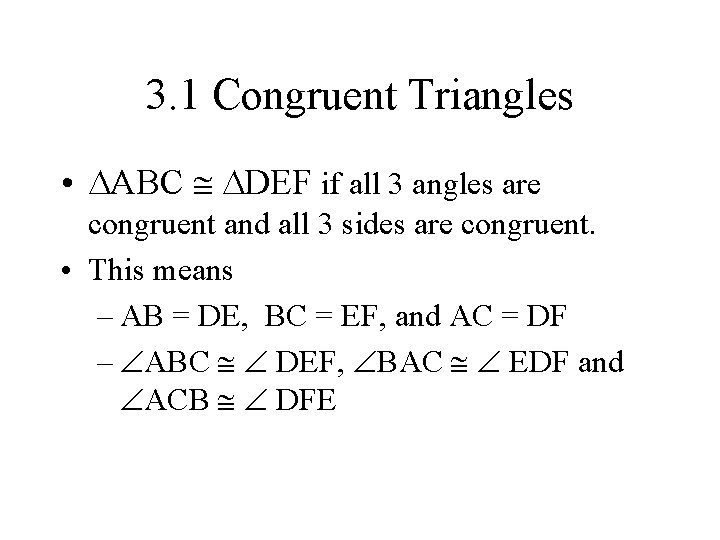 3. 1 Congruent Triangles • ABC DEF if all 3 angles are congruent and 3. 1 Congruent Triangles • ABC DEF if all 3 angles are congruent and