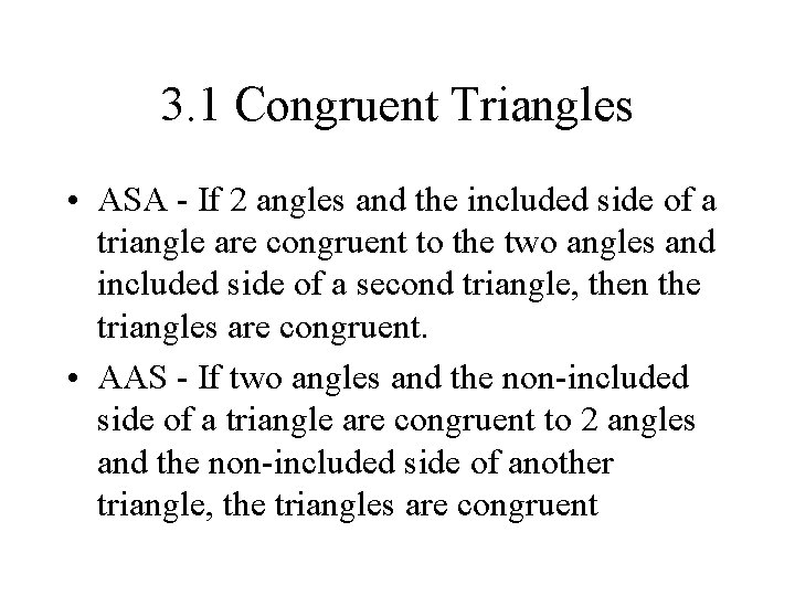 3. 1 Congruent Triangles • ASA - If 2 angles and the included side 3. 1 Congruent Triangles • ASA - If 2 angles and the included side