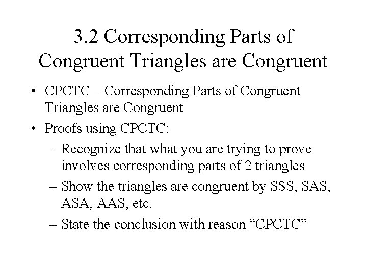 3. 2 Corresponding Parts of Congruent Triangles are Congruent • CPCTC – Corresponding Parts 3. 2 Corresponding Parts of Congruent Triangles are Congruent • CPCTC – Corresponding Parts