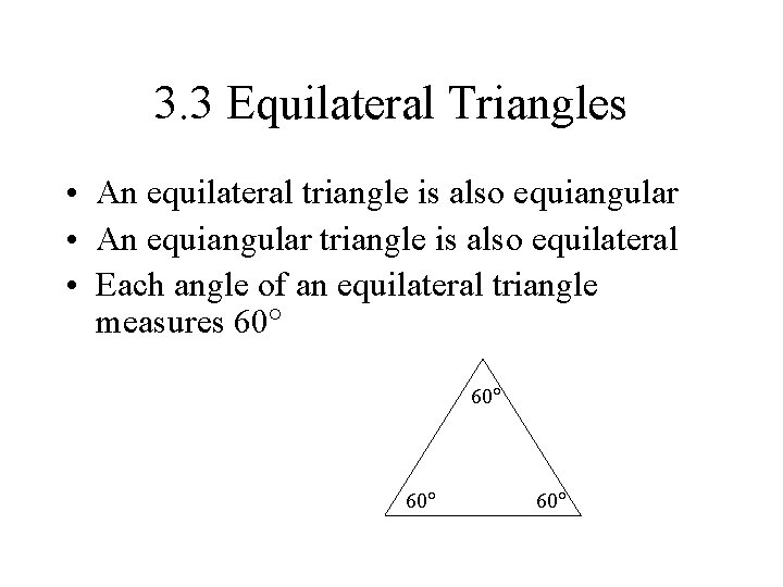3. 3 Equilateral Triangles • An equilateral triangle is also equiangular • An equiangular 3. 3 Equilateral Triangles • An equilateral triangle is also equiangular • An equiangular