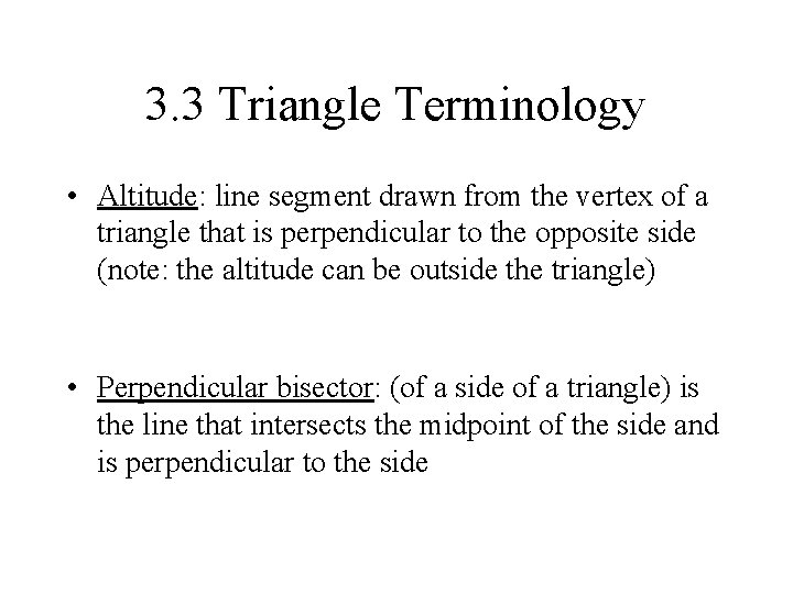 3. 3 Triangle Terminology • Altitude: line segment drawn from the vertex of a 3. 3 Triangle Terminology • Altitude: line segment drawn from the vertex of a