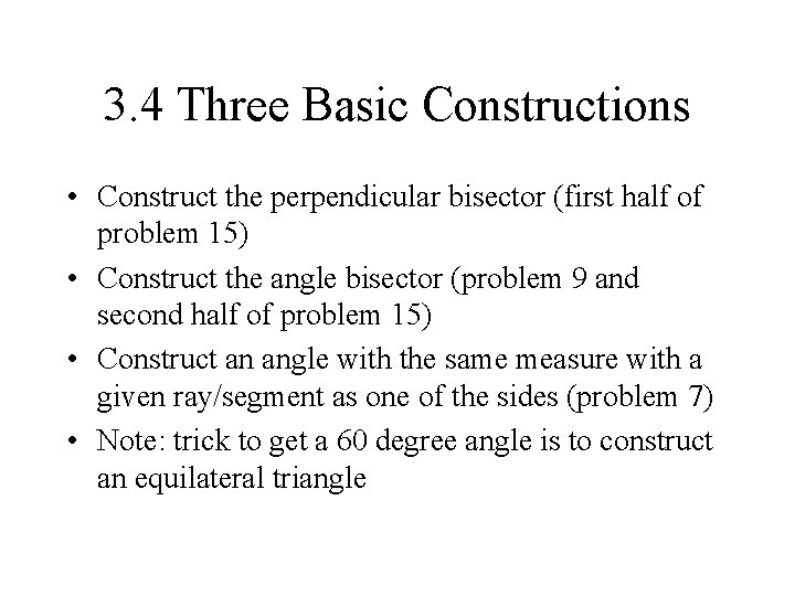 3. 4 Three Basic Constructions • Construct the perpendicular bisector (first half of problem 3. 4 Three Basic Constructions • Construct the perpendicular bisector (first half of problem
