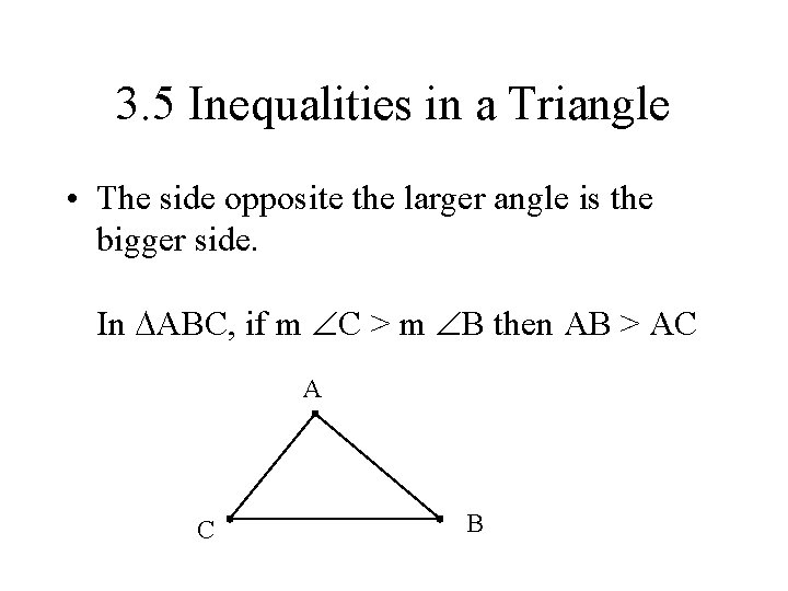 3. 5 Inequalities in a Triangle • The side opposite the larger angle is 3. 5 Inequalities in a Triangle • The side opposite the larger angle is