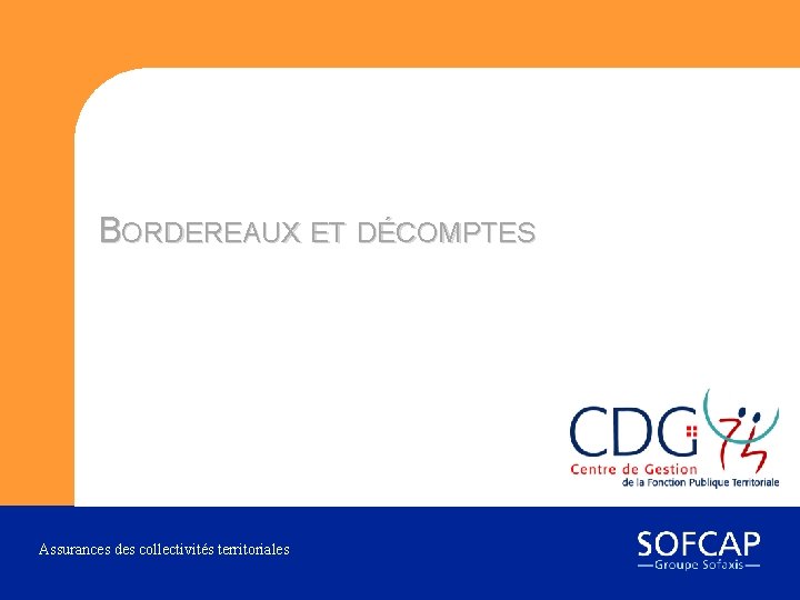 BORDEREAUX ET DÉCOMPTES Assurances des collectivités territoriales 