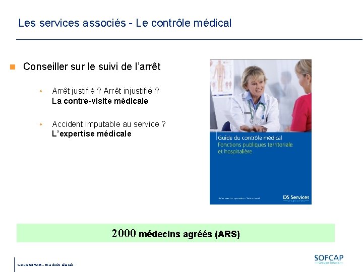 Les services associés - Le contrôle médical Conseiller sur le suivi de l’arrêt •